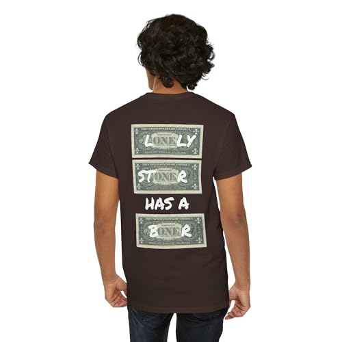 Stoner T-Shirt | Dollar Bills | Lonely Stoner Has a Boner Dark Chocolate