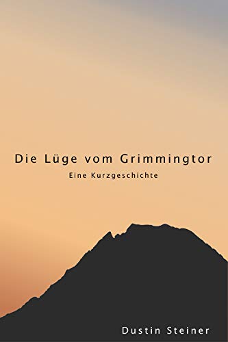 Amazon Com Die Luge Vom Grimmingtor Eine Kurzgeschichte German Edition Ebook Steiner Dustin Kindle Store