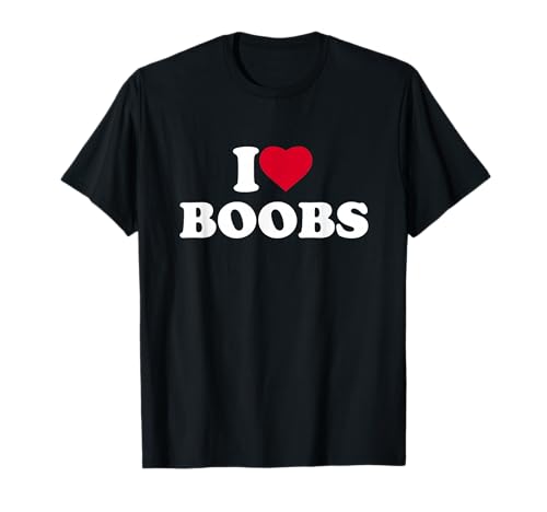 I Love Boobs I Heart Boobs Boobies Lover T-Shirt