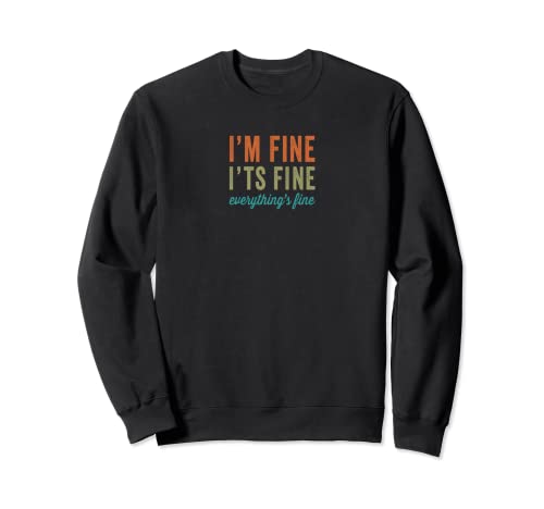 Im Fine Its Fine Everythings Figurine inspirante Sweatshirt
