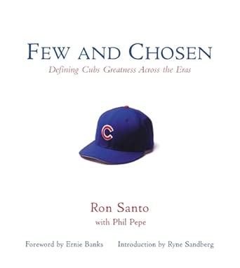 Few and Chosen Cubs: Defining Cubs Greatness Across the Eras book cover