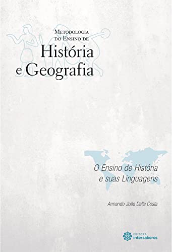 O ensino de história e suas linguagens - Costa, Armando João Dalla