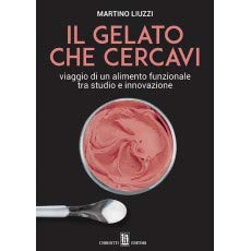 Il gelato che cercavi. Viaggio di un alimento funzionale tra studio e innovazione