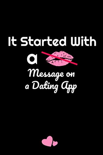 It Started With a Message on a Dating App: valentine's day Gift For Him / For Her , Lined Notebook / Journal / 6"x9" , 110 Pages