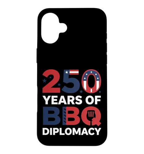 250 Years of BBQ Diplomacy Funny 4th of July Anniversary �X�}�z�P�[�X iPhone 16 Plus �p