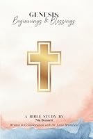 Genesis: Beginnings & Blessings: A Bible Study (The Books of the Bible Study Series) 1969975067 Book Cover