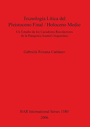 Tecnologia Litica del Pleistoceno Final/Holoceno Medio (BAR International)