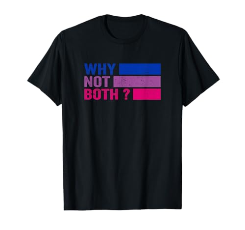 Why not both ? Bisexual Pride T-Shirt