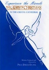 The Glory of Christmas In the Crystal Cathedral by Paul David Dunn