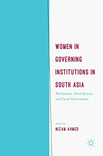 Women in Governing Institutions in South Asia: Parliament, Civil Service and Local Government