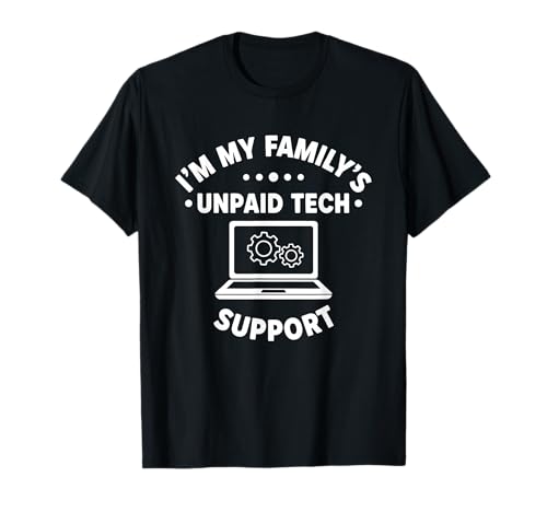 Humour Informatique Humoristique « I'm My Family's Unpaid Tech Support » T-Shirt
