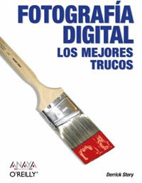 Fotografía digital. Los mejores trucos (Anaya Multimedia/O´Reilly)