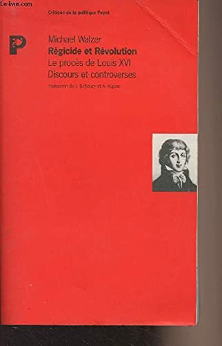 Régicide et révolution: Le procès de Louis XVI, controverse F. Fehér-M. Walzer