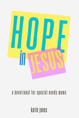 Hope in Jesus: A Devotional for Special Needs Moms