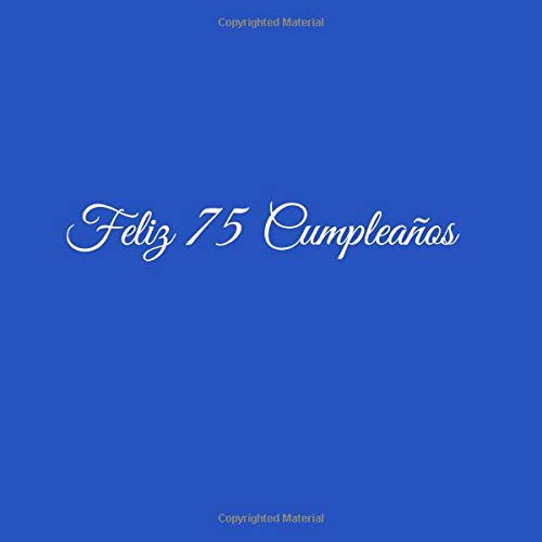 Feliz 75 cumpleaños: Libro De Visitas 75 Años Feliz Cumpleanos para Fiesta ideas regalos decoracion accesorios firmas eventos mujer hombre madre padre ... 75 anos aniversario cumpleanos Cubierta Azul