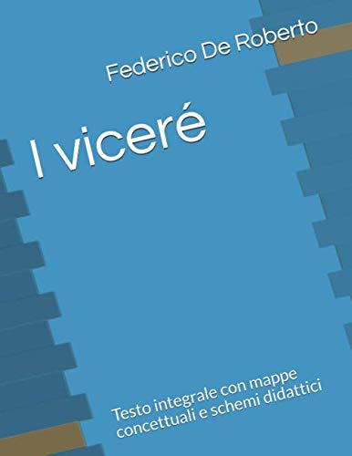 I viceré: Testo integrale con mappe concettuali e schemi didattici (Le mappe di Pierre)