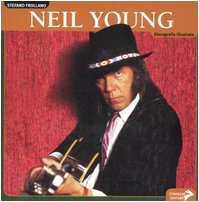 Neil Young. Ediz. illustrat