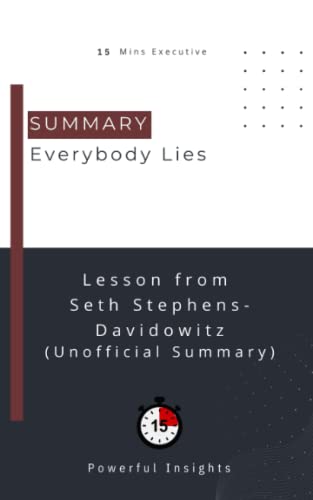 SUMMARY: Everybody Lies (UNOFFICIAL SUMMARY: Lesson from Seth Stephens-Davidowitz)