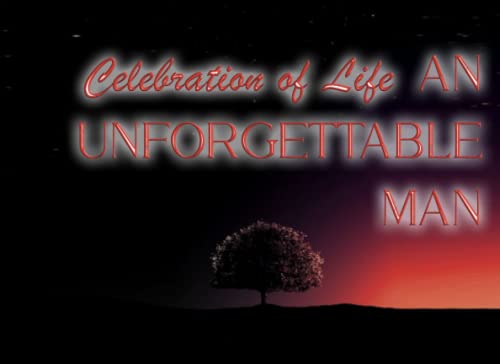 Celebration of Life An Unforgettable Man: Guest Book With Address Lines for Funeral and Memorial Services,Signature Register Book for Visitors,lasting keepsake for the family