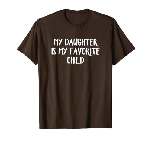 My Daughter is My Favorite Child T-Shirt, Men, Brown, 3X-Large