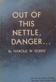 Out of this nettle, danger