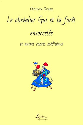 Télécharger Le chevalier Gui et la forêt ensorcelée et autres contes médiévaux PDF