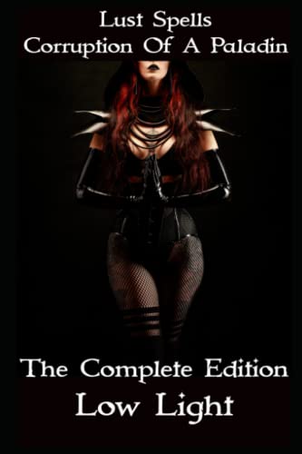 Lust Spells: Corruption of a Paladin: The Complete Edition (Taken by Sex Demons)