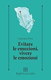 Evitare le emozioni, vivere le emozion