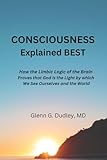 Consciousness Explained Best: How the Limbic Logic of the Brain Proves that God is the Light by which We See Ourselves and the World