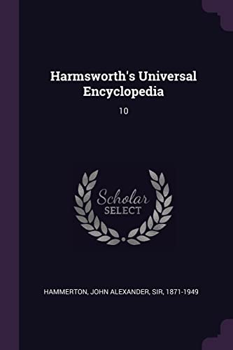 Harmsworth's Universal Encyclopedia: 10