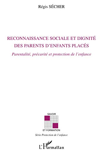 Télécharger Reconnaissance sociale et dignité des parents d'enfants placés: Parentalité, précarité et prote PDF Ebook En Ligne