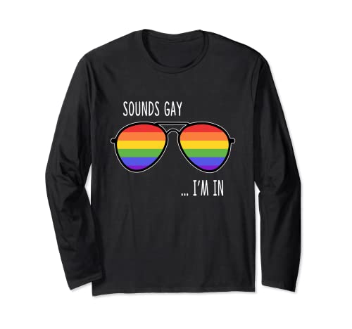 Sounds Gay I'm In Funny LGBT Pride Geschenk Regenbogen Sonnenbrille Langarmshirt