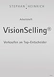 Arbeitsheft VisionSelling: Verkaufen an Top-Entscheider
