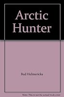Arctic Hunter B000K5P0V4 Book Cover