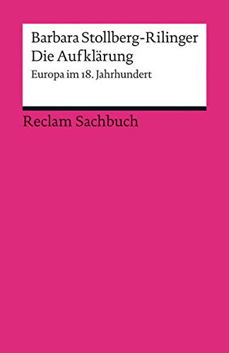 Die Aufklärung: Europa im 18. Jahrhundert (Reclams Universal-Bibliothek) Die Aufklärung: Europa im 18. Jahrhundert (Reclams Universal-Bibliothek)