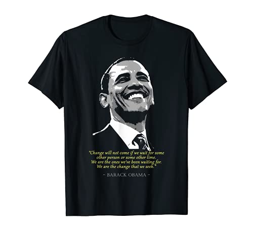 Barack President Obama Quote T-Shirt