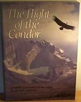The Flight of the Condor: A Wildlife Exploration of the Andes 0002195518 Book Cover