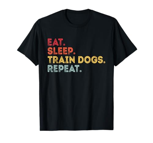 Retro Eat Sleep Train Dogs Repeat Dog Trainer For Women Men T-Shirt
