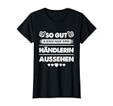 So Gut Aussehen Lustiges Händlerin Spruch T-Shirt