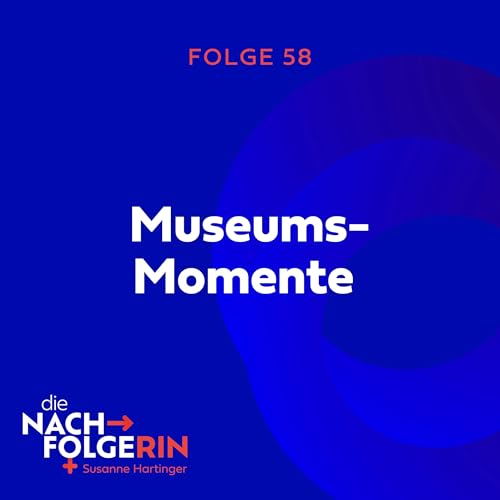 Folge 58 - Museums-Momente