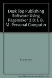 Desktop Publishing Using Pagemaker E.0 on the Macintosh, IBM PC and Ps/2/Book and PC 5 1/4 Data Disk