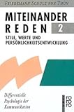 Miteinander reden / 2. Stile, Werte und Persönlichkeitsentwicklung. Differentielle Psychologie der Kommunikation - Friedemann Schulz von Thun