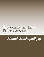 Transmission Line Fundamentals: A Collection of Classroom style lectures on Transmission Line with Numerical Problems 1517616050 Book Cover