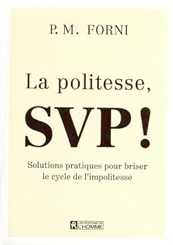 Hardcover LA POLITESSE, SVP - SOLUTIONS PRATIQUES POUR BRISER LE CYCLE DE L'IMPOLITESSE [French] Book