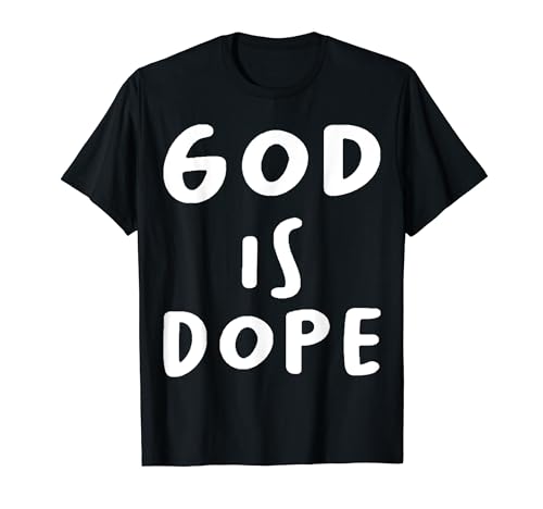 God Is Dope Lustiger Spiritueller Humor Cool Statement God is Dope T-Shirt