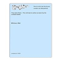 THEY WERE THERE: The Civil War in Action as Seen By Its Combat Artists B001G7ZYE8 Book Cover