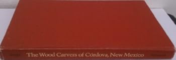 Hardcover The wood carvers of Co´rdova, New Mexico: Social dimensions of an artistic "revival" Book