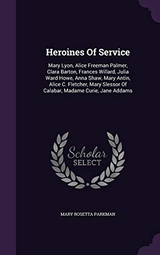 Heroines Of Service: Mary Lyon, Alice Freeman P... 1342432789 Book Cover