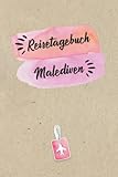 Reisetagebuch Malediven: Urlaubstagebuch,Malediven Reise,Urlaubsreise Logbuch für 40 Reisetage für Reiseerinnerungen und Sehenswürdigkeiten,Rundreise ... Geschenk Notizbuch, Abschiedsgeschenk - Björn Meyer 