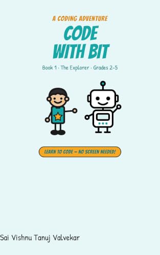 Image of Code with Bit: The Explorer: A No-Screen Coding Adventure for Kids Ages 7–11 (Grades 2–5) — Learn to Think Like a Computer | Book 1